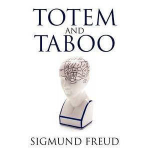 Totem and Taboo -- Sigmund Freud